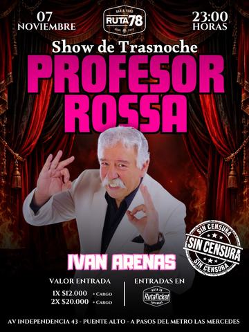 Show Profesor Rossa (Iván Arenas)