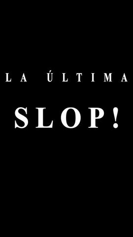 Slop: La Última