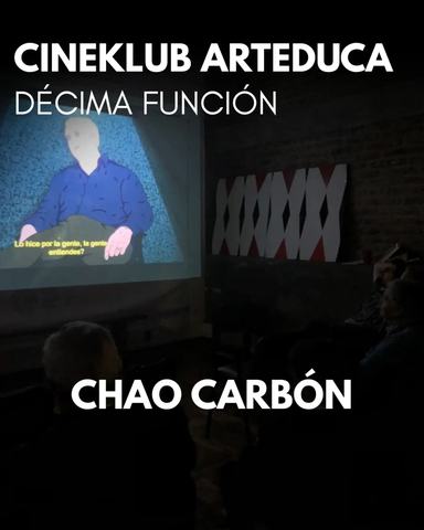 Cineklub Arteduca: Décima Función - Chao Carbón