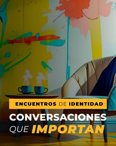 Encuentros de Identidad: Conversaciones que Importan