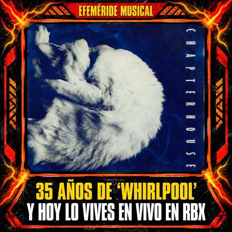 Chapterhouse - Whirlpool (35 años)