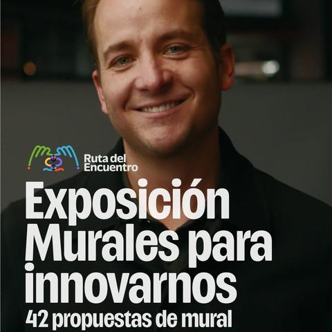 Exposición Ruta del Encuentro: Innovarnos