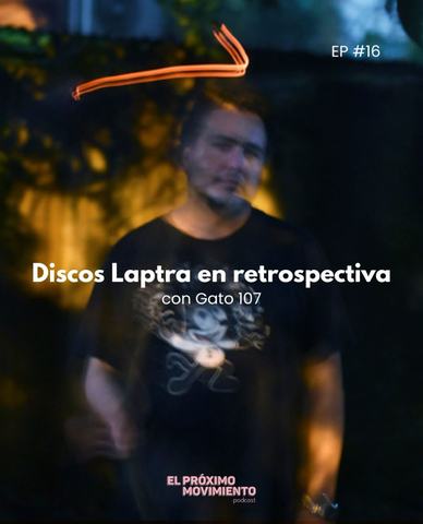 El Próximo Movimiento: Discos Laptra con Gato 107