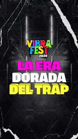 Vibra Fest 2026: La Era Dorada del Trap